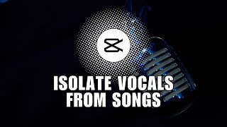 💲 FAST TRACK How To Isolate Vocals From Songs In CapCut PC Pro Vocal Isolation Feature [upl. by Aiuhsoj]