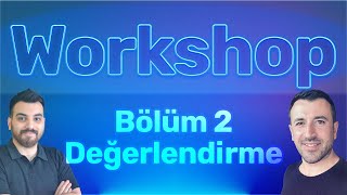 Workshop  Bölüm 2 Değerlendirme [upl. by Cecile]