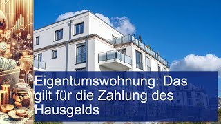 Eigentumswohnung Das gilt für die Zahlung des Hausgelds [upl. by Costa]