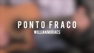 Willian Moraes  Ponto Fraco João Bosco e Vinícius COVER [upl. by Valaria]