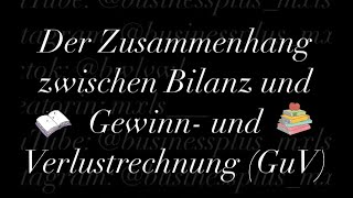 Der Zusammenhang zwischen Bilanz und Gewinn und Verlustrechnung GuV [upl. by Sheeran]