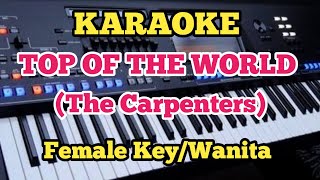 TOP OF THE WORLDKaraoke  The Carpenters  WanitaFemale [upl. by Brott]