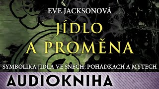 Eve Jacksonová  Jídlo a proměna  Audiokniha [upl. by Assenat]