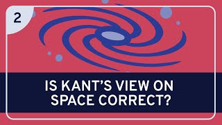 Philosophy Kant on Space Part 2 [upl. by Berardo]