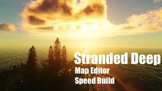 Stranded Deep  Map Editor  Cartographer  Speed Build [upl. by Anytsirhc]