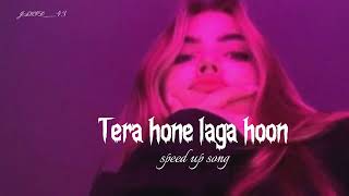 Tera hone laga hoon  sped up  tiktok version [upl. by Nefen388]