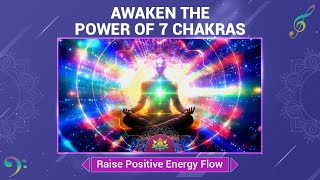 Awaken The Power Of 7 Chakras  Attract Radiant Aura  Raise Positive Energy Flow  Meditation Music [upl. by Shantee]