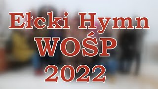 Ełcki Hymn WOŚP 2022 OFICJALNY TELEDYSK [upl. by Theda247]