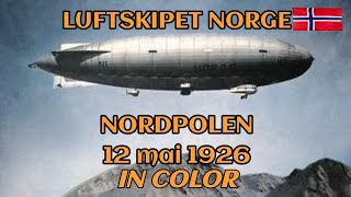 LUFTSKIPET NORGE  Første flyvning over Nordpolen i 1926 colorized history polarhistory [upl. by Alejandro]