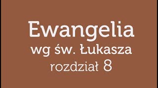 Ewangelia wg św Łukasza  rozdział 8 [upl. by Oinigih]