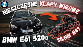 Te Nieszczęsne Klapy Wirowe  BMW E61 520d 👨‍🔧 Silnik N47  4CD0 amp 4E1E [upl. by Wivinia]