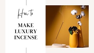 How To Make Luxury Incense Super Easy Tutorial [upl. by Devonne678]