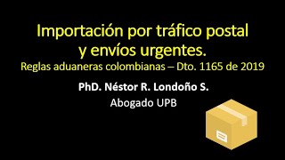 Reglas aduaneras para la importación por Tráfico Postal y Envíos Urgentes  Colombia [upl. by Itraa]