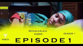 Musalsalka Dabin  season 1  xalqadiisi 1aad  midii labaad ayaa la afduubtay  dabin [upl. by Dustman667]