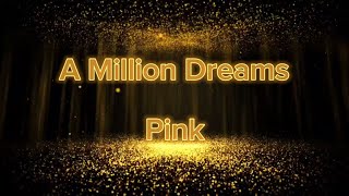 Pink  A Million Dreams Lyrics [upl. by Valli786]