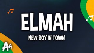 Elmah  New Boy in Town Lyrics [upl. by Perreault]