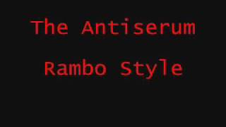 The Antiserum Rambo Style [upl. by Rowena]