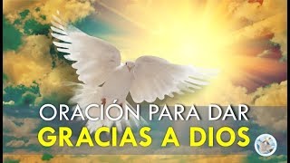 ORACIÓN PARA DAR GRACIAS A DIOS POR TODAS SUS BENDICIONES [upl. by Tremaine]