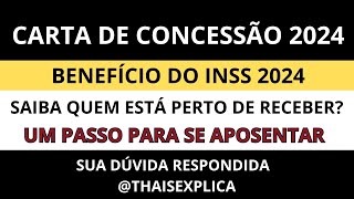 👉CARTA DE CONCESSÃO INSS 2024 ATUALIZADAQUEM ESTÁ PERTO DE RECEBER [upl. by Torrell]