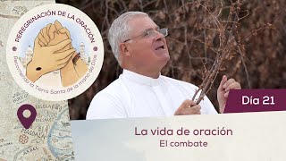 🙏 Día 21  La vida de oración El combate  Peregrinación de la Oración [upl. by Elia]