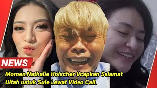 Momen Nathalie Holscher Ucapkan Selamat Ultah untuk Sule Lewat Video Call [upl. by Ycnaffit]