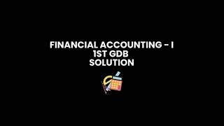 MGT101 GDB Solution 2024  Financial Accounting1  Complete explaination  Spring 2024 [upl. by Bamby]