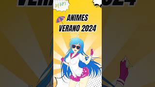 ESTRENOS DE ANIME VERANO 2024  Ayapi Anime [upl. by Oaks]