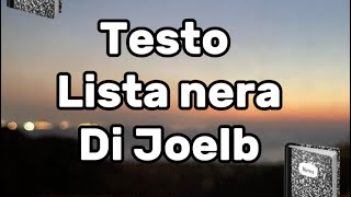 Testo lista nera di itsjoelb [upl. by Haye481]