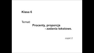 Klasa 6  Procenty proporcja  zadania tekstowe część 2 [upl. by Yumuk]