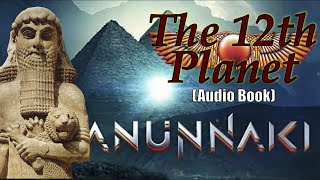 🎙️The 12th Planet Audio Book🎧  🚀Book Of Anunnaki amp Nefilim 🪐 Best Audio Book For Anunnaki [upl. by Eveneg]