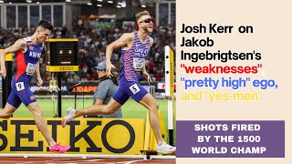 Josh Kerr On Jakob Ingebrigtsens Tactics Inner Circle and Ego Trash Talk or Truth Talk [upl. by Enylrac]