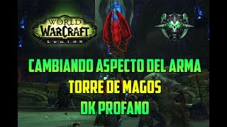 World of Warcraft  DK UNHOLY  TOCA CAMBIAR LA SKIN DEL ARMA  TORRE DE MAGOS [upl. by Sigismond]