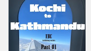 Everest Base Camp Trekking March2024 Complete a Solo Trek Part 01  Part 10 Kochi to Kathmandu [upl. by Fazeli413]