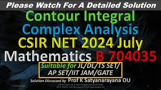 CSIR NET 2024 July Contour Integral C A  B 704035 Soln Discussed by Prof K Satyanarayana OU [upl. by Marcellina]