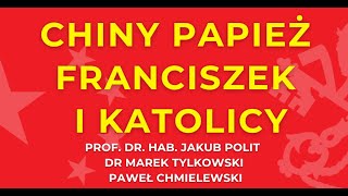 CHINY FRANCISZEK I KATOLICY  prof dr hab Jakub Polit dr Marek Tylkowski Paweł Chmielewski [upl. by Gallenz856]