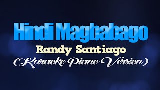 HINDI MAGBABAGO  Randy Santiago KARAOKE PIANO VERSION [upl. by Ellenad]