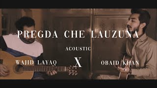 Pregda Che Lauzuna  Wajid Layaq X obaidkhanmusic619  Acoustic Version  Live Jamming [upl. by Singh]