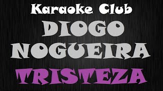 DIOGO NOGUEIRA  TRISTEZA  KARAOKE [upl. by Tolmann698]