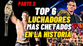 TOP 6 LUCHADORES MAS CHETADOS EN WWE HISTORICAMENTE PARTE 2 [upl. by Bourn708]