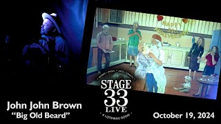 John John Brown  Big Old Beard Stage 33 Live October 19 2024 [upl. by Bernt977]