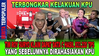 TERBONGKAR KELAKUAN KPU TIM ROY SURYO KLAIM DAPAT DATA C HASIL 823220 TPS INI RAHASIA KPU [upl. by Venable]