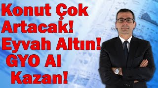 Konut Çok Artacak Eyvah Altın GYO Al Kazan [upl. by Adnoek]