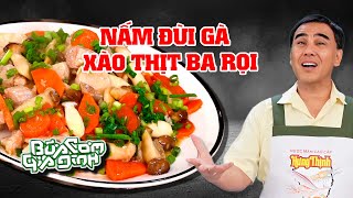 NẤM ĐÙI GÀ XÀO THỊT BA RỌI  Công thức của MC Quyền Linh  Bữa Cơm Gia Đình [upl. by Suryt]