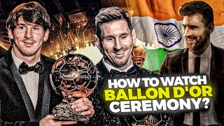 How to watch the Ballon d’Or 2023 ceremony in India 🇮🇳 Time streaming platforms everything [upl. by Kimura773]