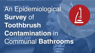 An Epidemiological Survey of Toothbrush Contamination in Communal Bathrooms  ASM Live 2015 [upl. by Treblig680]