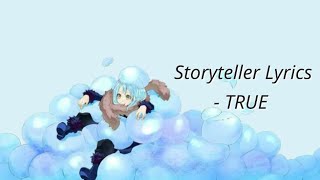 Storyteller Lyrics  TRUE  Tensei shitara Slime Datta Ken Season 2 OP 1 [upl. by Arbba127]