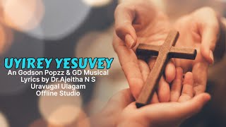 UYIREY YESUVEY Official  Tamil Christian Song  Uravugal Ulagam  Offline Studio [upl. by Bailar495]