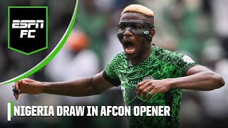 ‘A LOT NEEDS TO IMPROVE’ Nigeria open AFCON campaign with draw vs Equatorial Guinea  ESPN FC [upl. by Eyoj502]