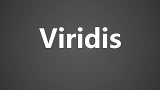 How to Pronounce Viridis [upl. by Narton]