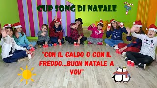 CUP SONG DI NATALE SEMPLICE PER BAMBINI  quotCON IL CALDO O CON IL FREDDOBUON NATALE A VOIquot [upl. by Dannie]